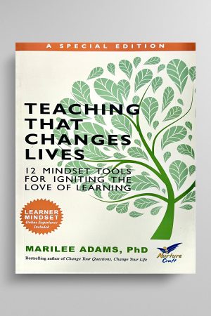 Teaching That Changes Lives - 12 Mindset Tools For Igniting The Love of Learning (Sp. Edition)